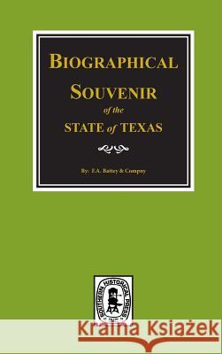 Biographical Souvenir of the State of Texas. F. a. Battle and Company 9780893081195 Southern Historical Press, Inc.