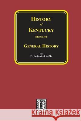 History of Kentucky - General History William Henry Perrin J. H. Battle G. C. Kniffin 9780893081324 Southern Historical Press