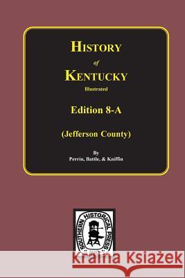 History of Jefferson County, Kentucky. (Edition 8-A) William Henry Perrin Perrin                                   Battle 9780893081409