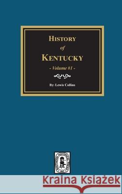 History of Kentucky - Volume #1 Lewis Collins 9780893081669 Southern Historical Press