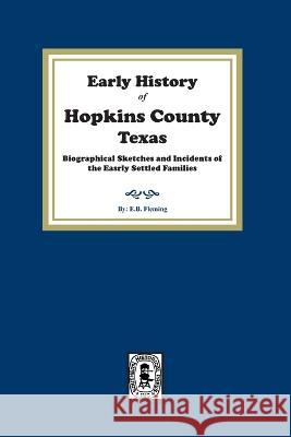 Early History of Hopkins County, Texas. E. B. Fleming 9780893081867 Southern Historical Press