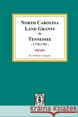 North Carolina Land Grants in Tennessee, 1778-1791. Golden Fillers Burgner 9780893082055 Southern Historical Press