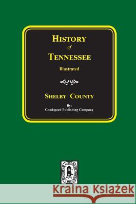 History of SHELBY County, Tennessee Company, Goodspeed Publishing 9780893082314 Southern Historical Press, Inc.