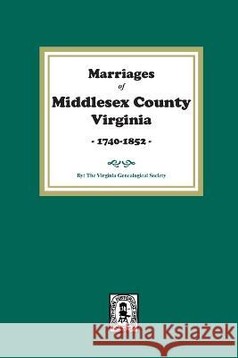 Marriages of Middlesex County, Virginia, 1740-1852 Virginia Genealogica 9780893082659 Southern Historical Press