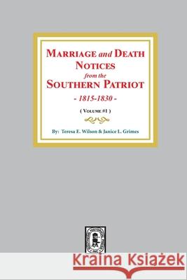 Marriage and Death Notices from the Southern Patriot, 1815-1830. (Volume #1) Theresa E. Wilson Janice L. Grimes 9780893082796