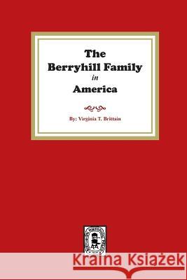 The Berryhill Family History Virginia T. Brittian 9780893082932 Southern Historical Press