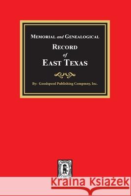 Memorial and Genealogical Record of East Texas Goodspeed Publishin 9780893083007