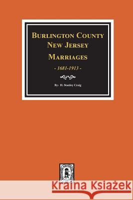 Burlington County, New Jersey Marriages, 1681-1930 H. Stanley Craig 9780893083151