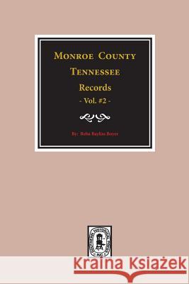 Monroe County, Tennessee Records, 1820-1870, Vol. #2. Reba Bayless Boyer 9780893083274 Southern Historical Press, Inc.