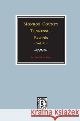 Monroe County, Tennessee Records, 1820-1870, Vol. #1. Reba Bayliss Boyer 9780893083298 Southern Historical Press, Inc.