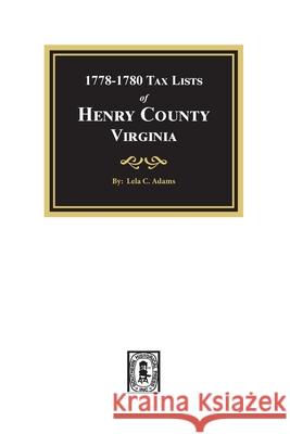 Tax Lists of Henry County, Virginia, 1778-1880 Lela C. Adams 9780893083618 Southern Historical Press