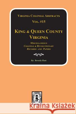 Records of King & Queen County, Virginia. (Vol. #15) Beverley Fleet 9780893083731