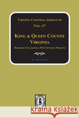 King & Queen County, Virginia Records. (Vol. #7) Beverly Fleet 9780893083878 Southern Historical Press, Inc.