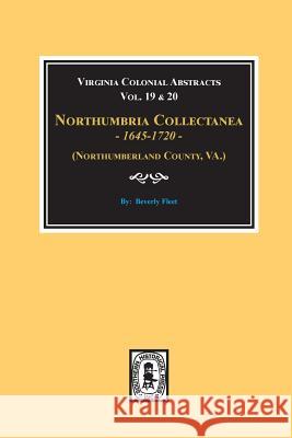 (Northumberland County, Virginia) Northumbria Collectanea, 1645-1720. (Vol. #19 & 20). Fleet, Beverley 9780893083908 Southern Historical Press, Inc.