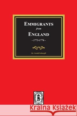 Emigrants from England, 1773-1776 Gerald Fothergill 9780893084554