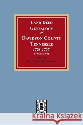 Land Deed Genealogy of Davidson County, Tennessee, 1792-1797. (Volume #2) Helen Marsh Timothy Marsh 9780893084622
