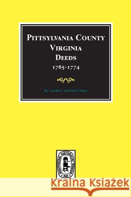 Pittsylvania County, Virginia Deeds 1765-1774 Lucille C. Payne Neil G. Payne 9780893084660 Southern Historical Press, Inc.