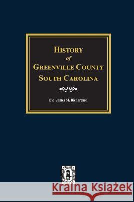 History of Greenville County, South Carolina Richardson, James 9780893085049