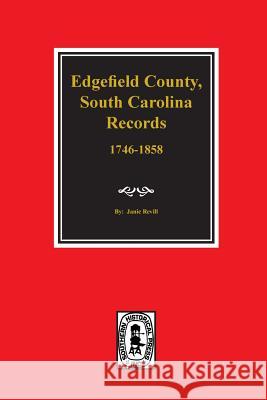 Edgefield County, South Carolina, Records Of. Janie Revill 9780893085315