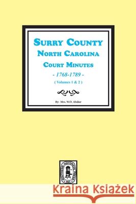 Surry County, North Carolina, Court Minutes, 1768-1789, Vols. 1-2. W. O. Absher 9780893085544