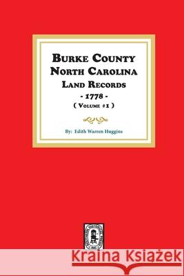 Burke County, North Carolina Land Records, 1778. ( Volume #1 ) Edith Warren Huggins 9780893085599 Southern Historical Press