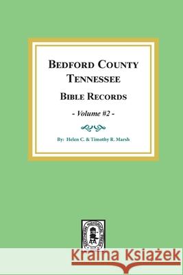 Bedford County, Tennessee Bible Records: Volume #2 Helen C. Marsh Timothy R. Marsh 9780893085704