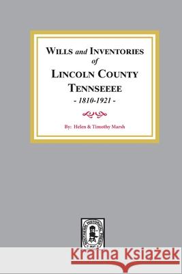 Wills and Inventories of Lincoln County, Tennessee, 1810-1921 Helen Marsh Timothy Marsh 9780893086541 Southern Historical Press