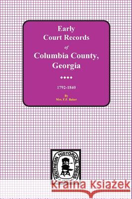 Columbia County, Georgia Early Court Records, 1792-1840 Marilyn Davis Barefield Mrs F. F. Baker 9780893086794 Southern Historical Press