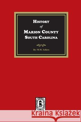 History of Marion County, South Carolina John C. Sellers 9780893086992 Southern Historical Press