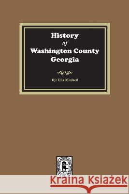 History of Washington County, Georgia Ella Mitchell 9780893087302 Southern Historical Press