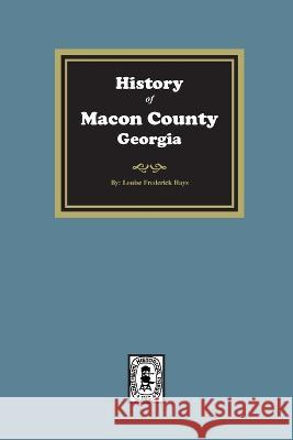 History of Macon County, Georgia Louise F. Hays 9780893087760 Southern Historical Press