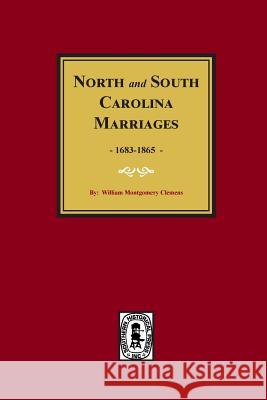 North and South Carolina Marriage Records, 1683-1865 William M. Clemens 9780893088439 Southern Historical Press, Inc.