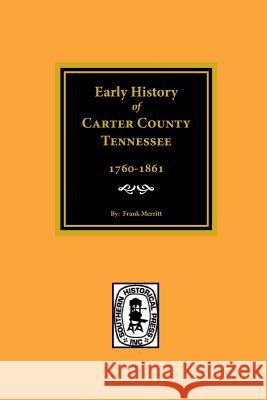 Early History of Carter County, Tennessee Merritt, Frank 9780893089047