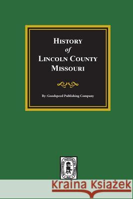 History of Lincoln County, Missouri Company, Goodspeed Publishing 9780893089085