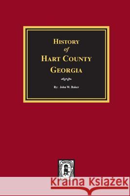 History of Hart County, Georgia. John W. Baker 9780893089337 Southern Historical Press