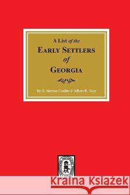 Early Settlers of Georgia, a List of The. E. Merton Coulter Albert B. Saye 9780893089436