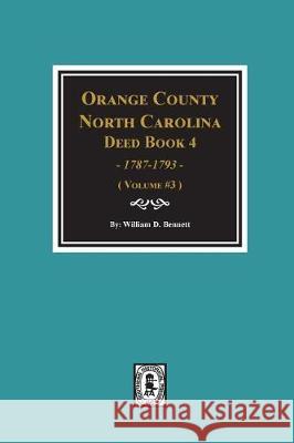 Orange County, North Carolina Deed Book 4, 1787-1793, Abstracts of. (Volume #3) Bennett, William D. 9780893089597 Southern Historical Press, Inc.