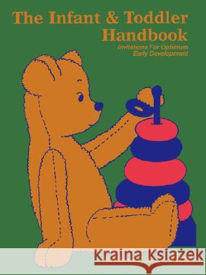 The Infant & Toddler Handbook: Invitations for Optimum Early Development Kathryn Castle 9780893340384