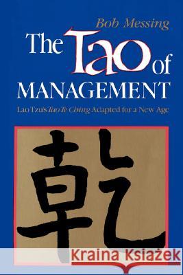 The Tao of Management: An Age Old Study for New Age Managers Robert Messing 9780893341114 Humanics Ltd