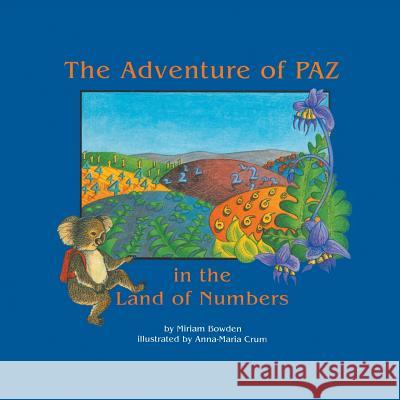 The Adventure of Paz in the Land of Numbers Miriam Bowden Anna-Maria Crum  9780893341503