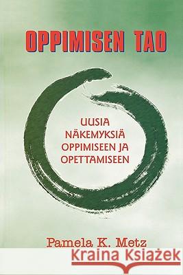 Oppimisen TAO Pamela K Metz, Jacqueline L Tobin 9780893344788 Humanics Ltd