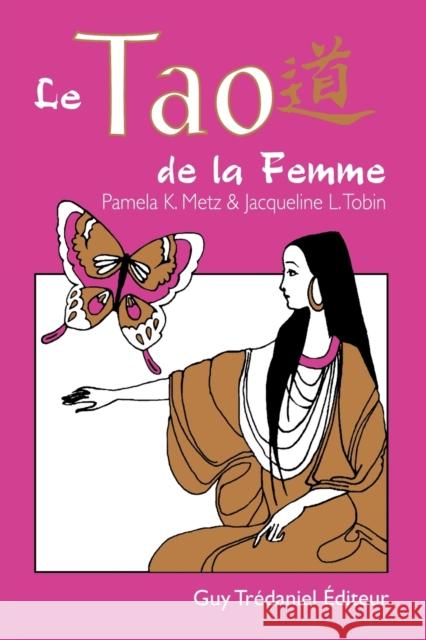 Le Tao De La Femme Pamela K Metz, L Tobin Jacqueline 9780893344856 Humanics Ltd