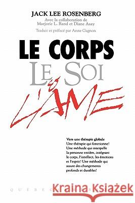 Le Corps Le Soi & L'ame Jack Lee Rosenberg, Marjorie Rand 9780893344924 Humanics Ltd
