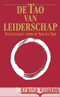 De Tao Van Leiderschap: Strategieen Voor de Nieuwe Tijd = The Tao of Leadership John Heider 9780893344955