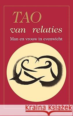 Tao of Relationships: A Balancing of Man and Woman Ray Grigg 9780893345068 Humanics Publishing Group
