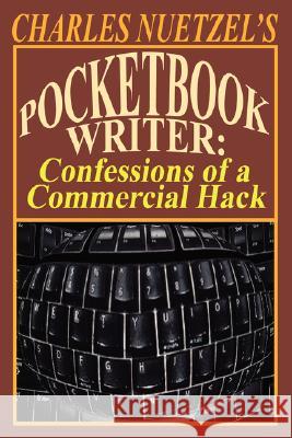 Pocketbook Writer: Confessions of a Commercial Hack Nuetzel, Charles 9780893700188 Borgo Press