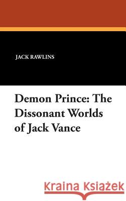 Demon Prince: The Dissonant Worlds of Jack Vance Rawlins, Jack 9780893701635