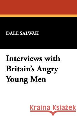 Interviews with Britain's Angry Young Men Salwak, Dale 9780893702595