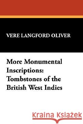 More Monumental Inscriptions: Tombstones of the British West Indies Brown, Lena Boyd 9780893703226