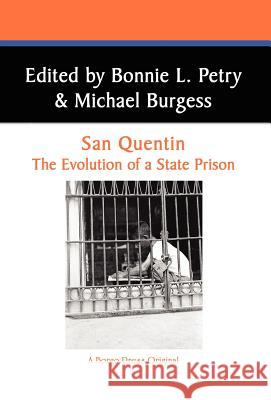 San Quentin: The Evolution of a Californian State Prison Petry, Bonnie L. 9780893703363 Borgo Press